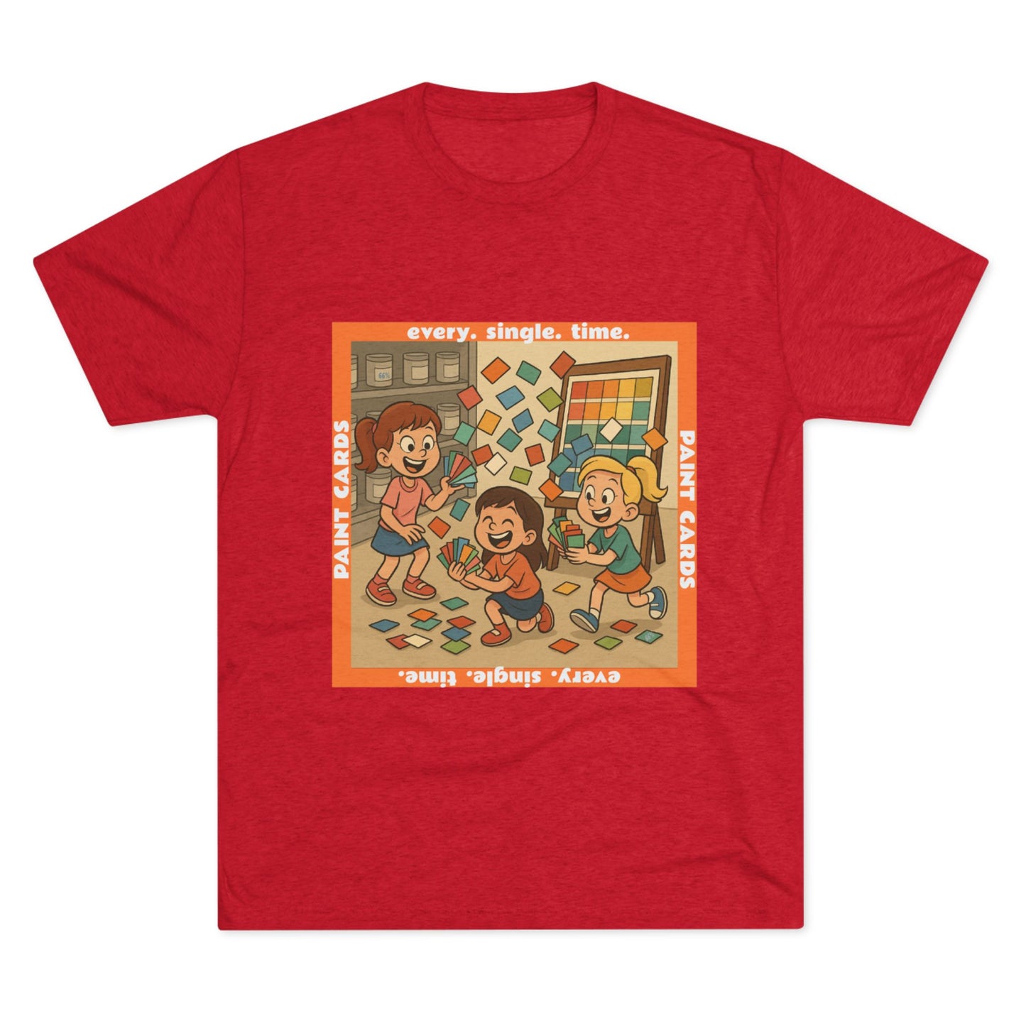 Paint Cards... Every. Single. Time. 66% Unisex Tri-Blend Tee