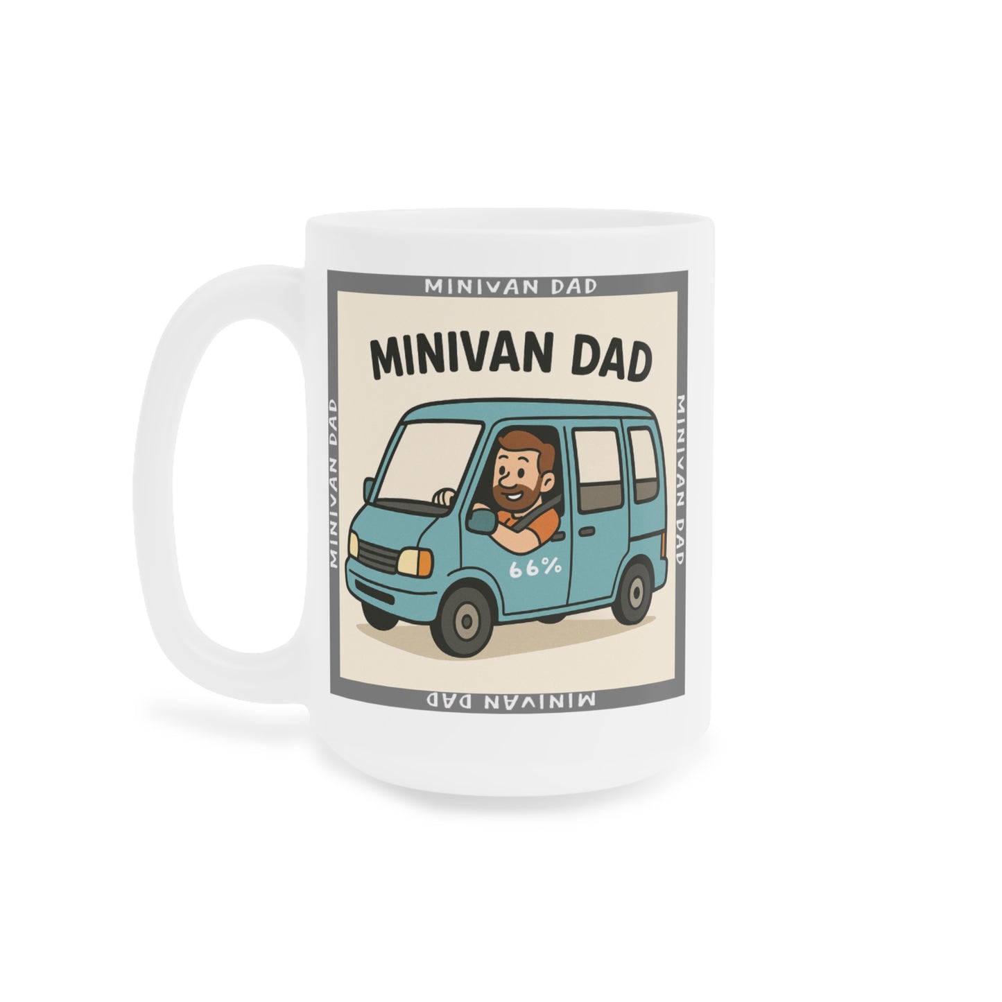 Novelty Minivan Dad coffee mug: white ceramic cup printed with a cheerful father behind the wheel of his minivan and repeating ‘Minivan Dad’ border text.