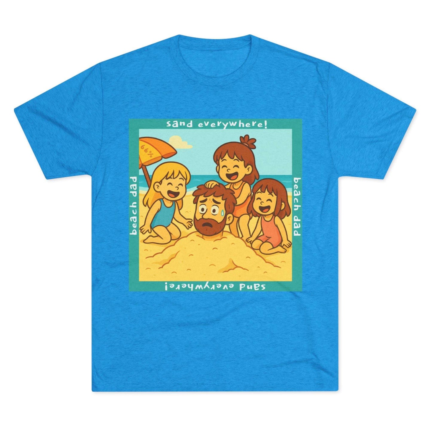 “Beach Dad Buried 66% Tri-Blend Tee — graphic tee flat-lay, cartoon dad sand-buried under umbrella, three kids playing, teal ‘sand everywhere!’ square border, ‘beach dad’ text, unisex casual style.