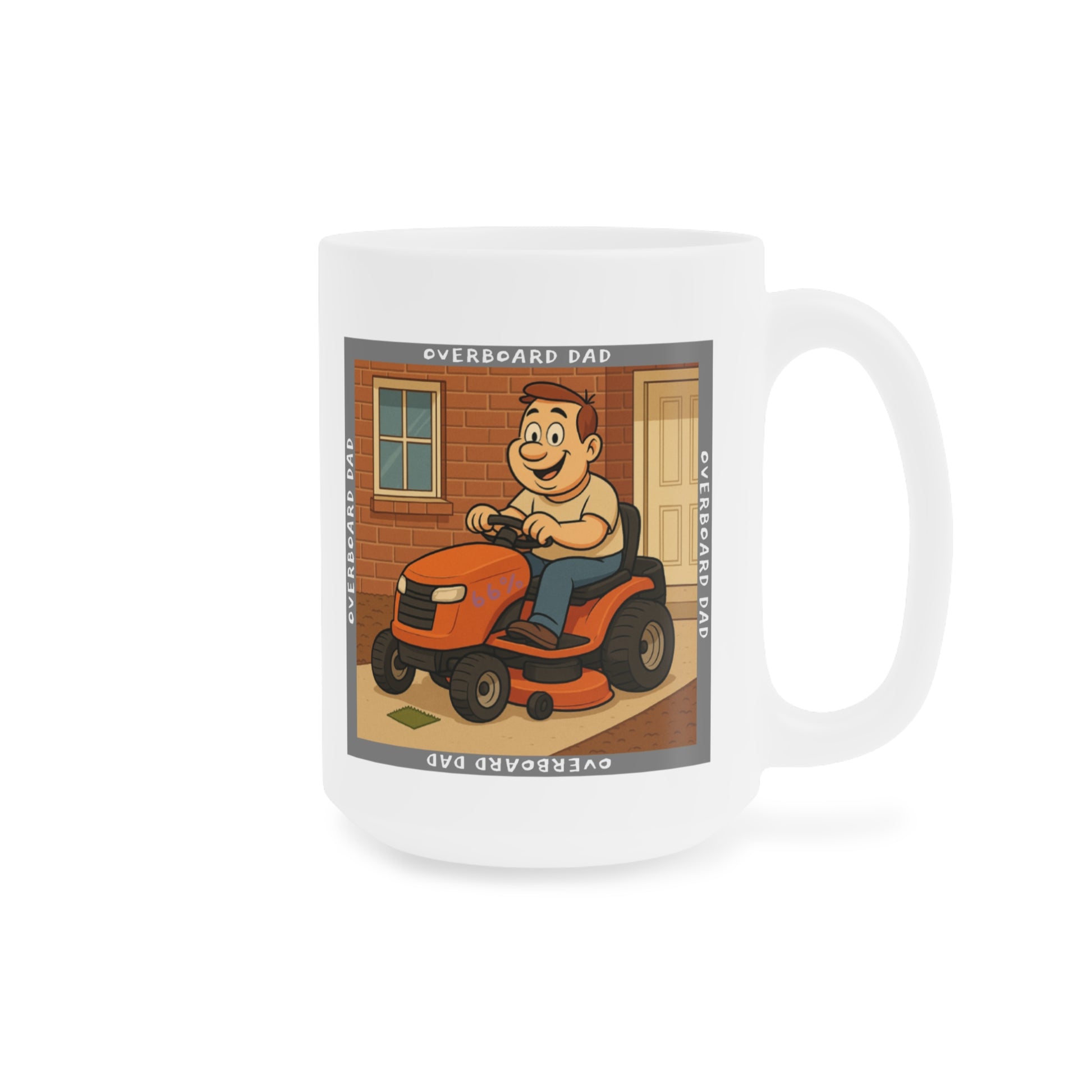 Graphic mug depicting a happy dad mowing the lawn on a ride-on tractor beside a brick wall and front door, encircled by the phrase ‘Overboard Dad’ in a repeating border.
