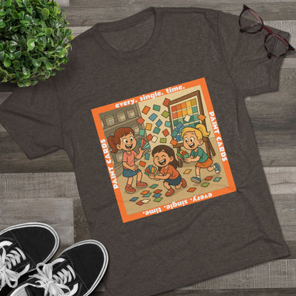 Paint Cards... Every. Single. Time. 66% Unisex Tri-Blend Tee