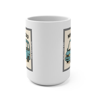 Minivan Dad Mug - 15 oz ceramic mug