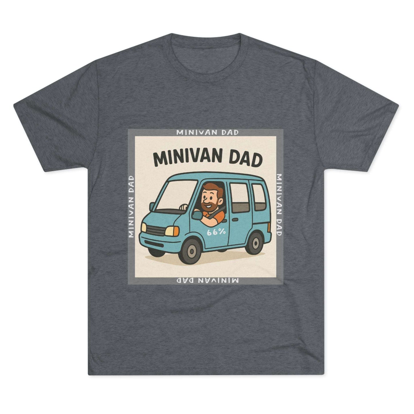Minivan Dad 66% Tri-Blend Tee — graphic tee flat-lay, cartoon dad driving blue minivan, ‘66%’ decal, gray ‘MINIVAN DAD’ square border, casual unisex style.