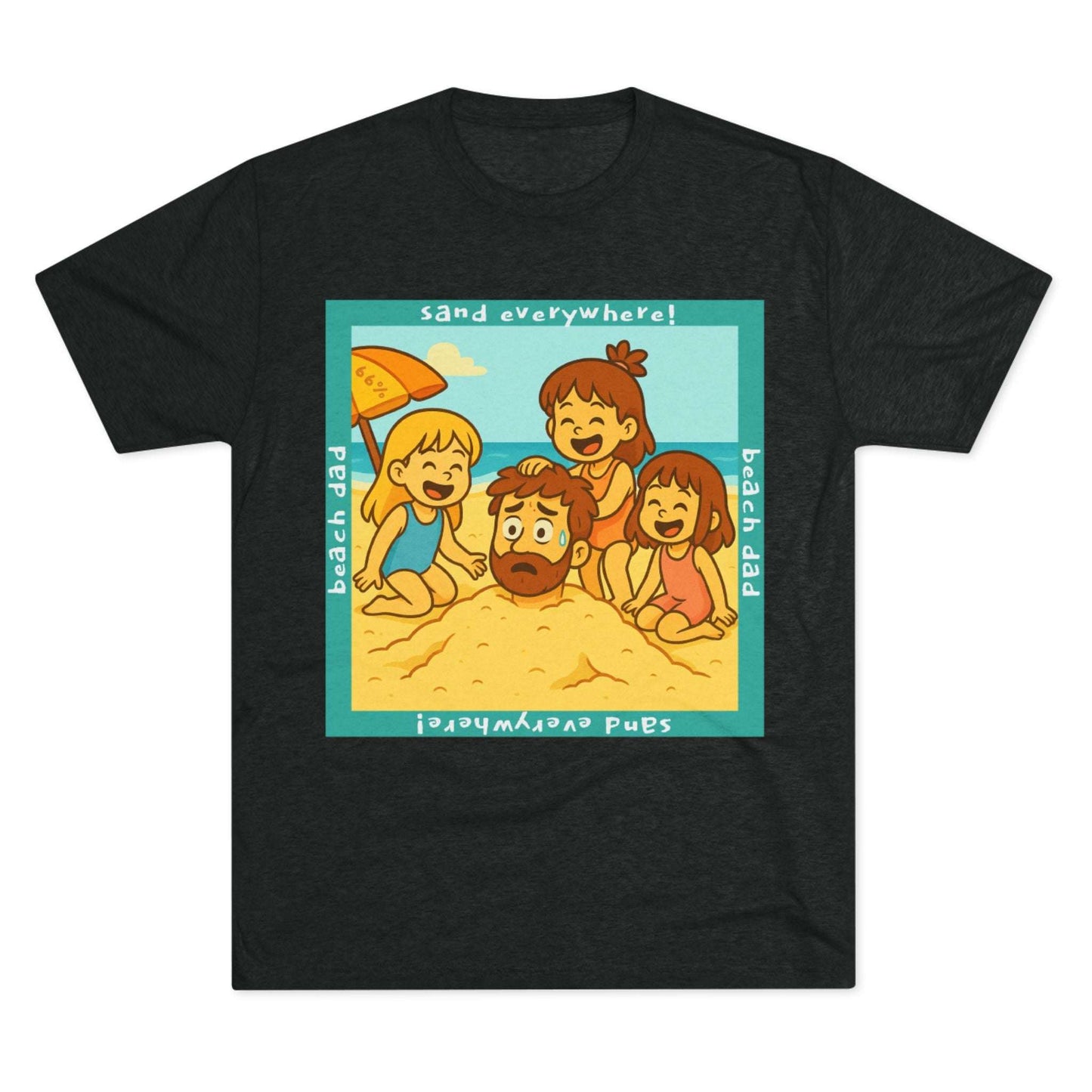 “Beach Dad Buried 66% Tri-Blend Tee — graphic tee flat-lay, cartoon dad sand-buried under umbrella, three kids playing, teal ‘sand everywhere!’ square border, ‘beach dad’ text, unisex casual style.